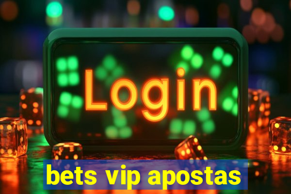 bets vip apostas